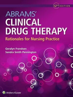 Test bank for Abrams’ Clinical Drug Therapy Rationales for Nursing Practice, 12th Edition (Frandsen, 2021), Chapter 1-61  All Chapters
