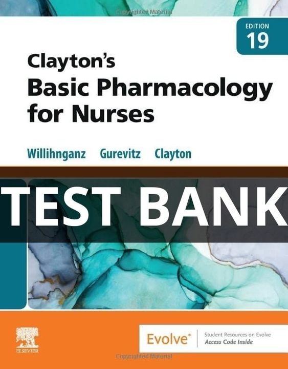 Test Bank for Clayton's Basic Pharmacology for Nurses 19th Edition By Bruce Clayton