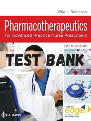 Test Bank for Pharmacotherapeutics for Advanced Practice Nurse Prescribers 5th Edition by Woo and Robinson
