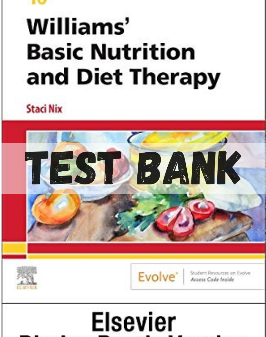 Test Bank for Williams' Basic Nutrition and Diet Therapy 16th Edition by Nix