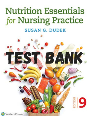 Test Bank for Nutrition Essentials for Nursing Practice 9th Edition by Dudek